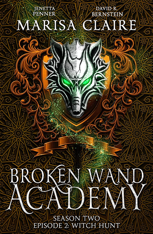 Broken Wand Academy: Season 2 - Episode 2: Witch Hunt by Marisa Claire, David R. Bernstein, Jenetta Penner