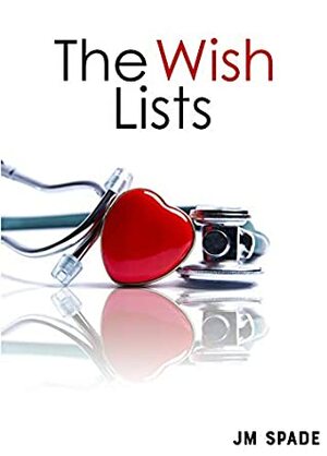 The Wish Lists (Nursing Diaries, #1) by J.M. Spade