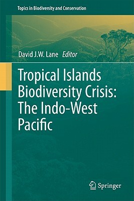 Tropical Islands Biodiversity Crisis: The Indo-West Pacific by 