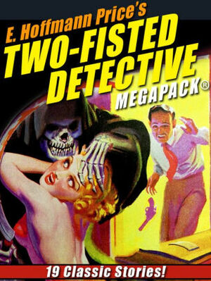 E. Hoffmann Price's Two-Fisted Detectives MEGAPACK®: 19 Classic Stories by E. Hoffmann Price