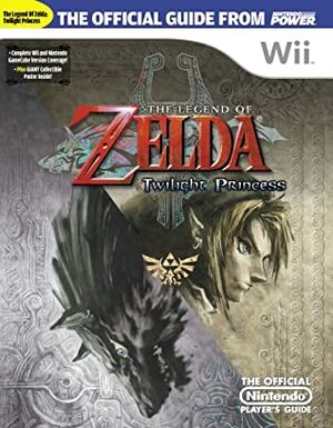 The Legend Of Zelda: Twilight Princess:The Official Nintendo Player's Guide. by Nintendo Power