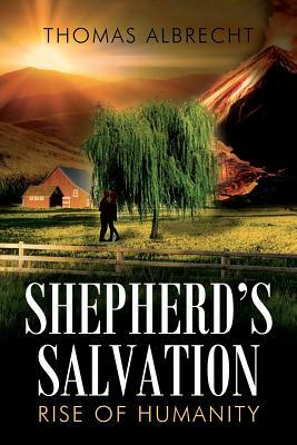 Shepherd's Salvation: Rise of Humanity by Thomas Albrecht