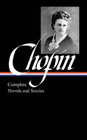 Complete Novels and Stories by Sandra M. Gilbert, Kate Chopin