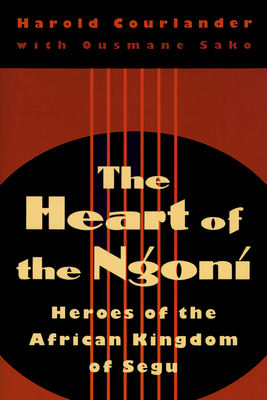 Heart of the Ngoni: Heroes of the African Kingdom of Segu by Ousmane Sako, Harold Courlander