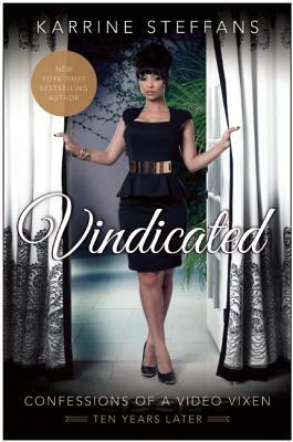 Vindicated: Confessions of a Video Vixen, Ten Years Later by Karrine Steffans