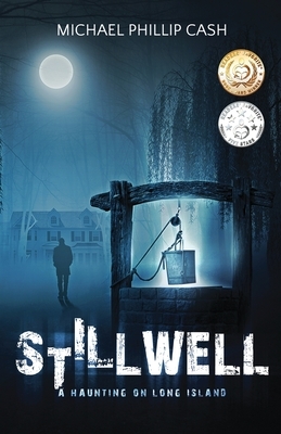 Stillwell: A Haunting on Long Island by Michael Phillip Cash