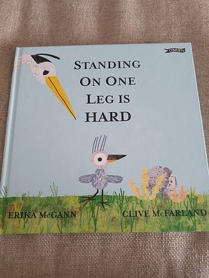 Standing on One Leg Is Hard by Erika McGann