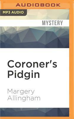 Coroner's Pidgin by Margery Allingham
