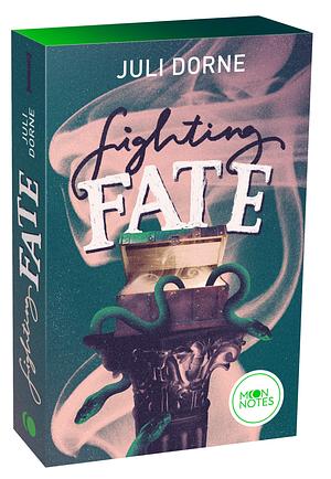 Fighting Fate by Juli Dorne