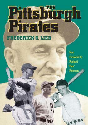 The Pittsburgh Pirates by Frederick G. Lieb, Richard "Pete" Peterson