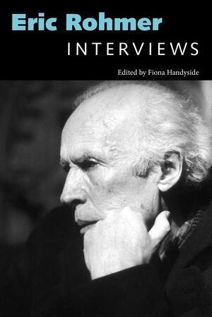 Eric Rohmer: Interviews by Fiona Handyside