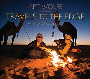 Travels to the Edge: The Photo Odyssey by Art Wolfe