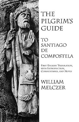 The Pilgrim's Guide to Santiago de Compostela by William Melczer