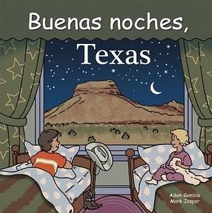 Buenas Noches, Texas by Adam Gamble, Adam Gamble, Mark Jasper