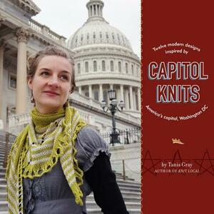 Capitol Knits: twelve modern knits inspired by America's capitol, Washington DC by Tanis Gray