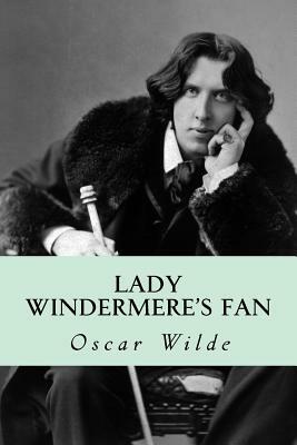 Lady Windermere's Fan by Oscar Wilde