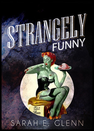 Strangely Funny by John Lance, David Bernard, Paul Wartenberg, Norman A. Rubin, Sarah E. Glenn, A.P. Sessler, Kimberly Colley, Ted Wenskus, Leslie Carmichael, Gloria Alden, Rosalind Barden, Laura Huntley, George S. Walker, Joette M. Rozanski, Joseph Jude, Jon Michael Kelley, Gwen Mayo, David Seigler, Catriona McPherson, Ken MacGregor, David Perlmutter, Suzanne Robb, Alex Azar, Ed Ahern, James Austin McCormick