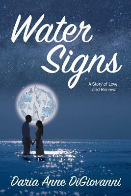 Water Signs: A Story of Love and Renewal by Daria Anne Digiovanni