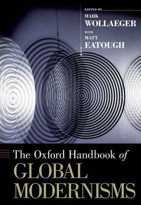 The Oxford Handbook of Global Modernisms by 