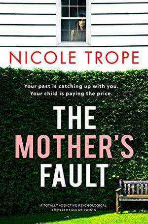 The Mother's Fault by Nicole Trope