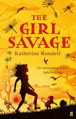 The Girl Savage by Katherine Rundell