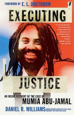Executing Justice: An Inside Account of the Case of Mumia Abu-Jamal by Daniel R. Williams