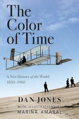 The Color of Time: A New History of the World: 1850-1960 by Marina Amaral, Dan Jones