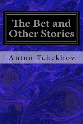 The Bet and Other Stories by Anton Tchekhov