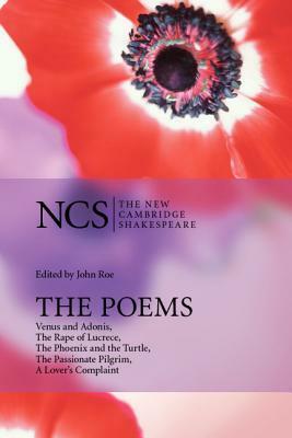 The Poems: Venus and Adonis, the Rape of Lucrece, the Phoenix and the Turtle, the Passionate Pilgrim, a Lover's Complaint by William Shakespeare