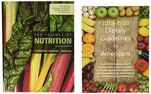 The Science of Nutrition with Dietary Guidelines 2015 Update, Etext & MasteringNutrition with MyDietAnalysis Access Codes by Janice L. Thompson, Janice L. Thompson, Melinda Manore