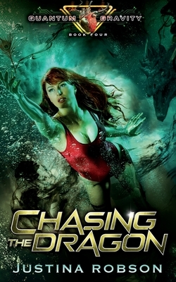 Chasing The Dragon: Quantum Gravity Book Four by Justina Robson