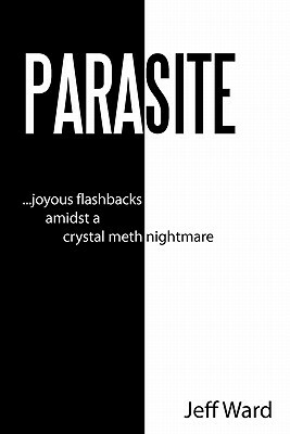 Parasite: Joyous Flashbacks Amidst a Crystal Meth Nightmare by Jeff Ward