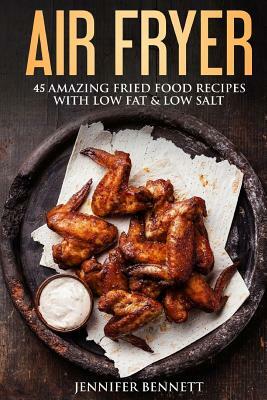 Air Fryer Cookbook: 45 Amazingly Delicious And Quick Healthy Recipes With Pictures by Melissa Bennett
