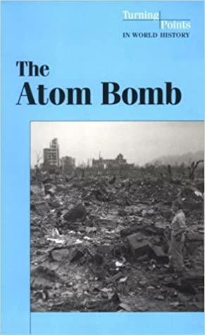 The Atom Bomb (Turning Points) by Tamara L. Roleff