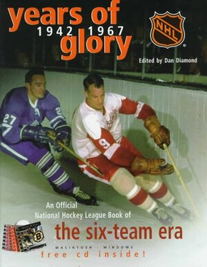 Years of Glory: The National Hockey League's Official Book of the Six-Team Era, with CDROM With * by Dan Diamond