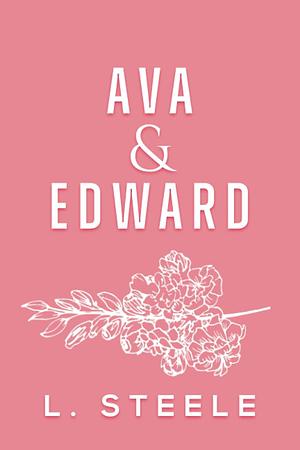 Ava & Edward by L. Steele, L. Steele