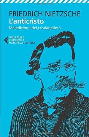 L'anticristo. Maledizione del cristianesimo by Friedrich Nietzsche, Ferruccio Masini