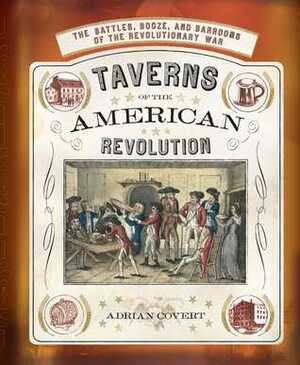 Taverns of the American Revolution by Adrian Covert