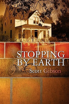 Stopping by Earth by Scott Gibson