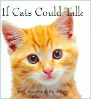 If Cats Could Talk: The Meaning of Meow by Michael P. Fertig