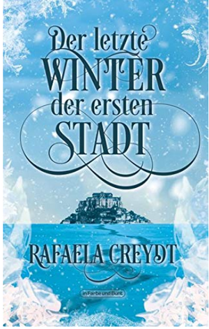Der letzte Winter der ersten Stadt by Rafaela Creydt