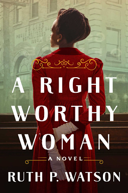 A Right Worthy Woman: A Novel by Ruth P. Watson, Ruth P. Watson