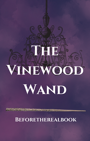 The Vinewood Wand by Beforetherealbook