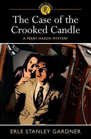 The Case of the Crooked Candle by Erle Stanley Gardner