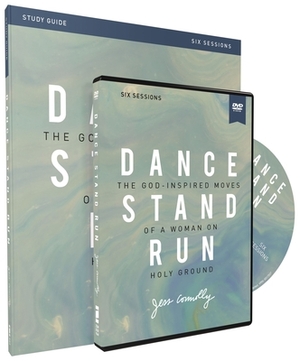 Dance, Stand, Run Study Guide with DVD: The God-Inspired Moves of a Woman on Holy Ground by Jess Connolly