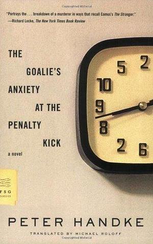 The Goalie's Anxiety at the Penalty Kick by Peter Handke (10-Dec-2007) Paperback by Peter Handke, Peter Handke