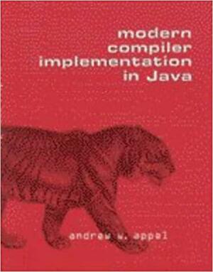 Modern Compiler Implementation In Java by Andrew W. Appel