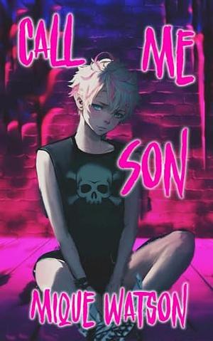 Call me son by Mique Watson