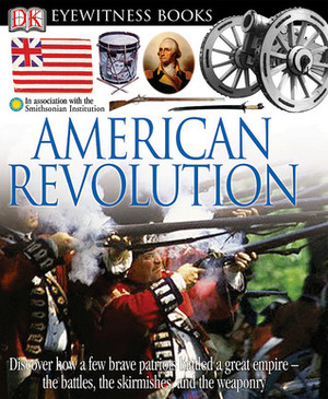 DK Eyewitness Books: American Revolution by Stuart Murray