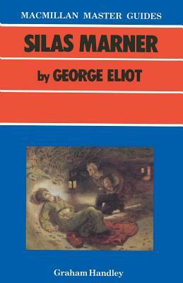 Silas Marner by George Eliot by Graham Handley